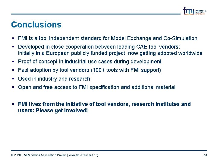 Conclusions § FMI is a tool independent standard for Model Exchange and Co-Simulation §