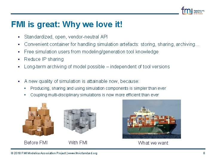 FMI is great: Why we love it! § Standardized, open, vendor-neutral API § Convenient