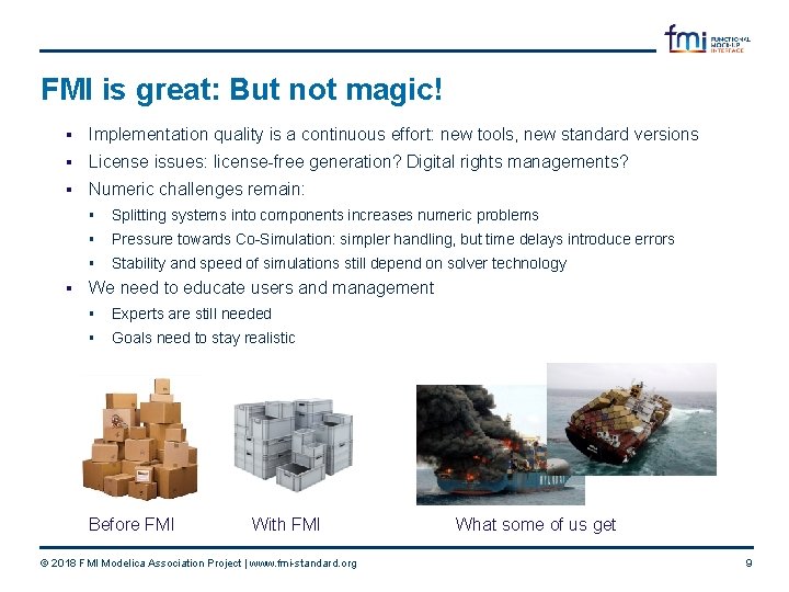 FMI is great: But not magic! § Implementation quality is a continuous effort: new