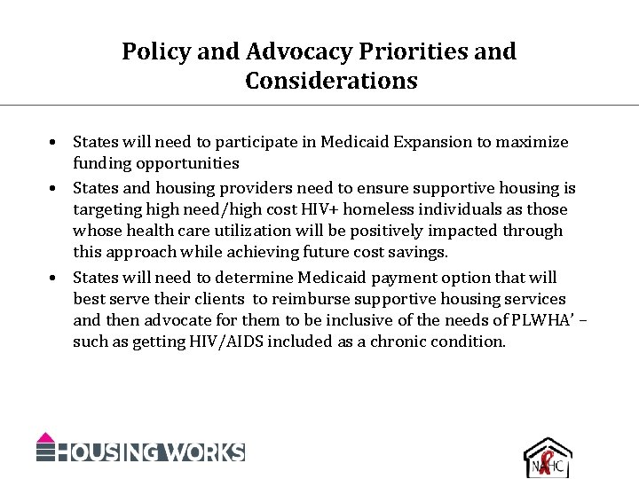 Policy and Advocacy Priorities and Considerations • States will need to participate in Medicaid