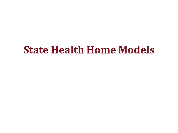 State Health Home Models 