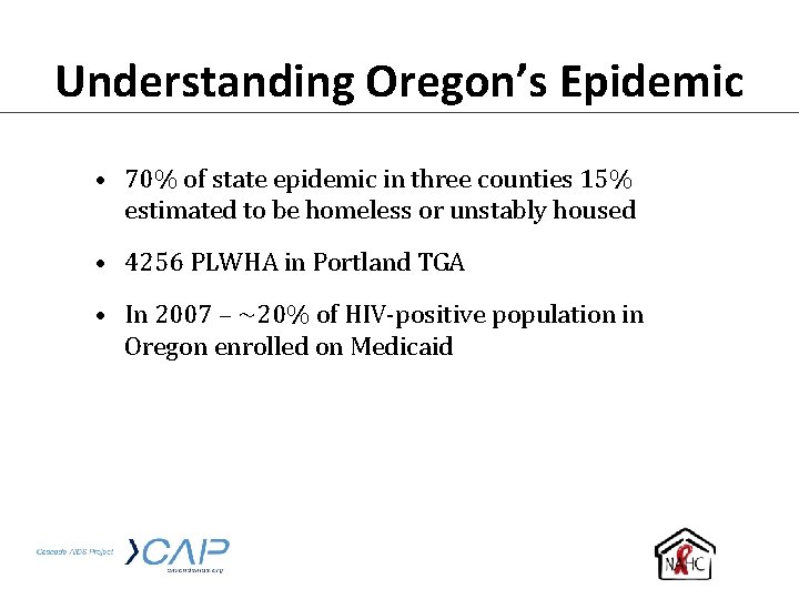 Understanding Oregon’s Epidemic • 70% of state epidemic in three counties 15% estimated to