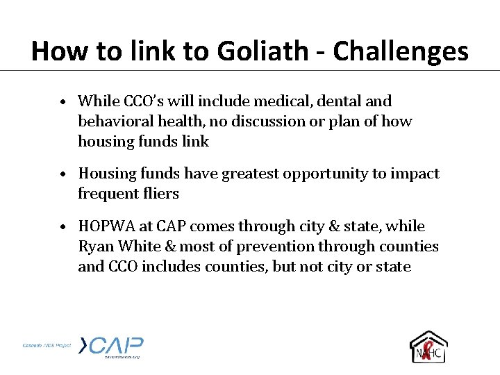 How to link to Goliath - Challenges • While CCO’s will include medical, dental