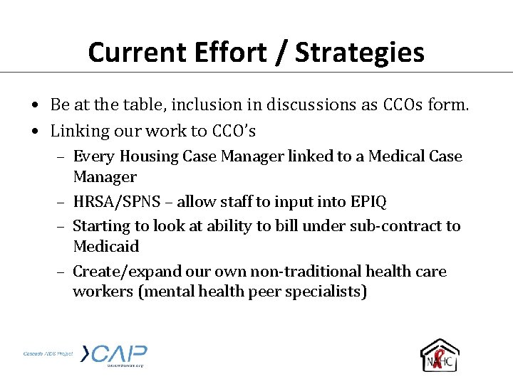 Current Effort / Strategies • Be at the table, inclusion in discussions as CCOs