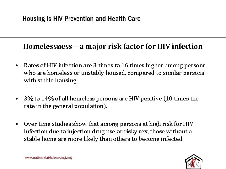 Homelessness—a major risk factor for HIV infection • Rates of HIV infection are 3