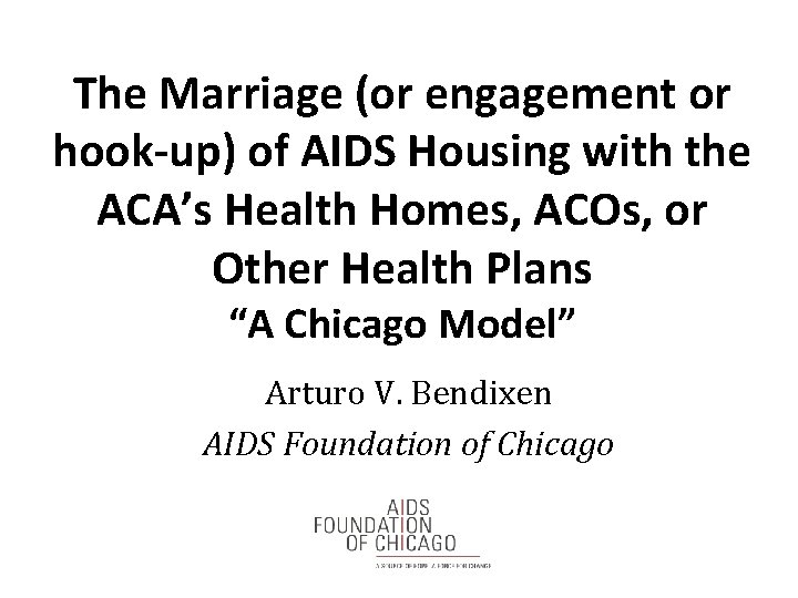 The Marriage (or engagement or hook-up) of AIDS Housing with the ACA’s Health Homes,