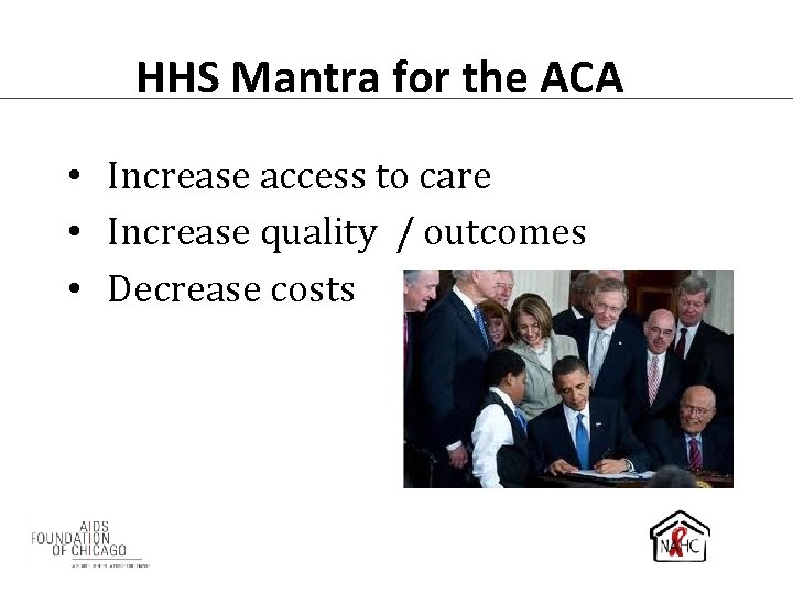 HHS Mantra for the ACA • Increase access to care • Increase quality /