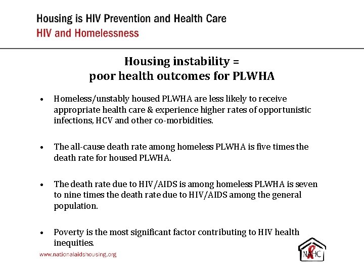 Housing instability = poor health outcomes for PLWHA • Homeless/unstably housed PLWHA are less