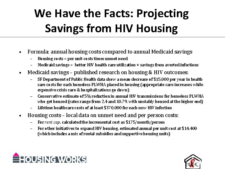 We Have the Facts: Projecting Savings from HIV Housing • Formula: annual housing costs