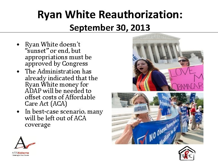 Ryan White Reauthorization: September 30, 2013 • Ryan White doesn’t “sunset” or end, but