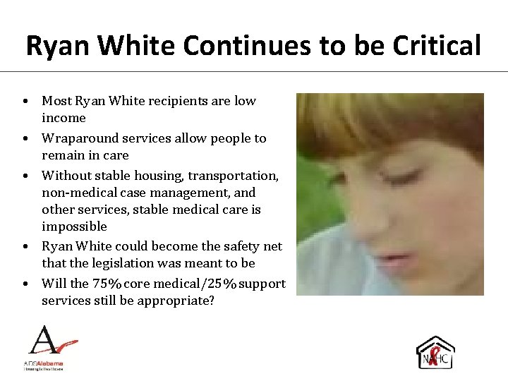 Ryan White Continues to be Critical • Most Ryan White recipients are low income