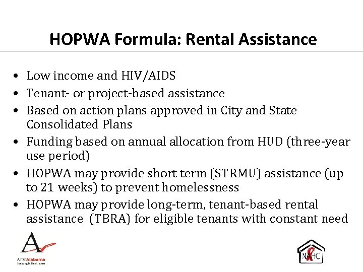 HOPWA Formula: Rental Assistance • Low income and HIV/AIDS • Tenant- or project-based assistance