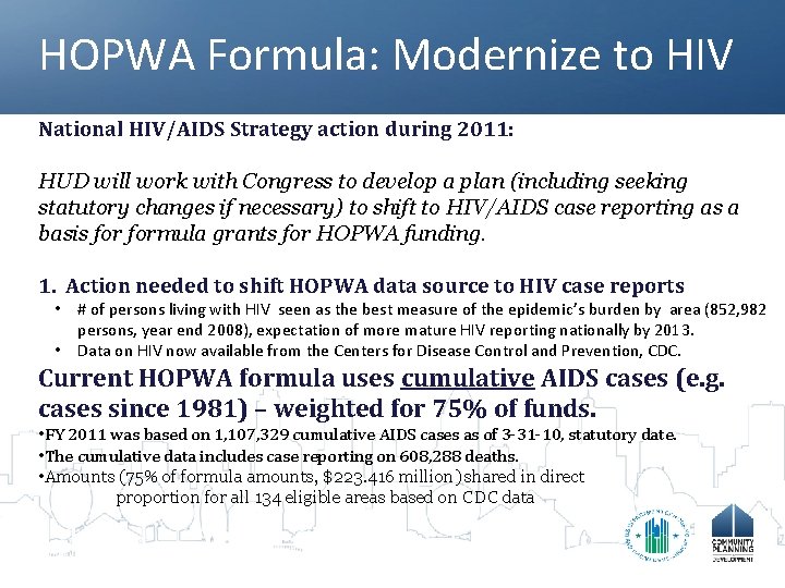 HOPWA Formula: Modernize to HIV National HIV/AIDS Strategy action during 2011: HUD will work