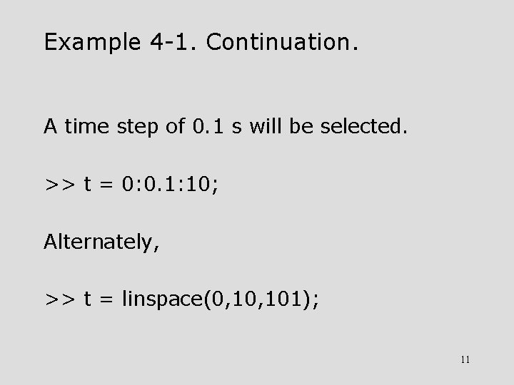 Example 4 -1. Continuation. A time step of 0. 1 s will be selected.