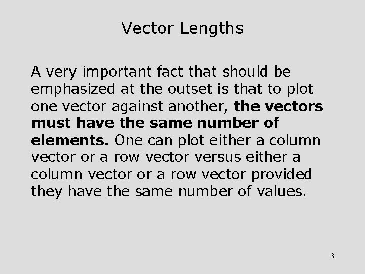Vector Lengths A very important fact that should be emphasized at the outset is