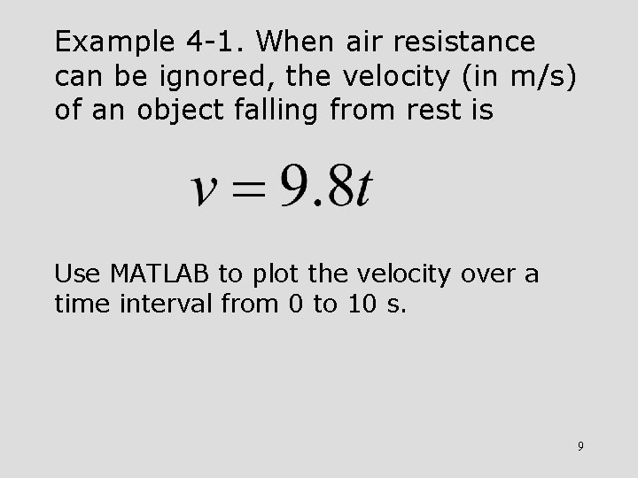 Example 4 -1. When air resistance can be ignored, the velocity (in m/s) of