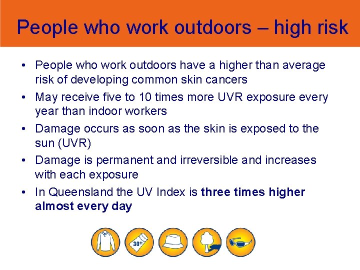 People who work outdoors – high risk • People who work outdoors have a