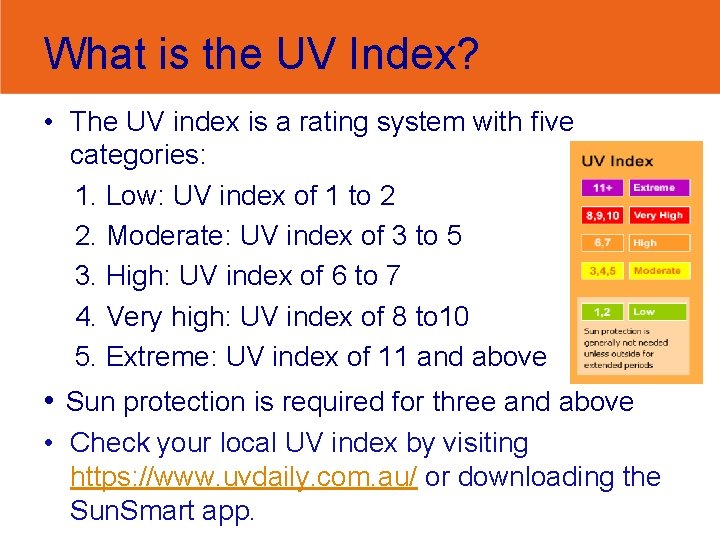 What is the UV Index? • The UV index is a rating system with