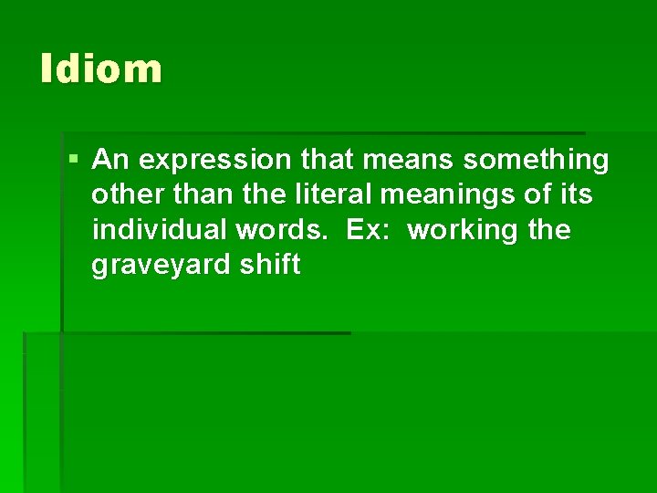 Idiom § An expression that means something other than the literal meanings of its