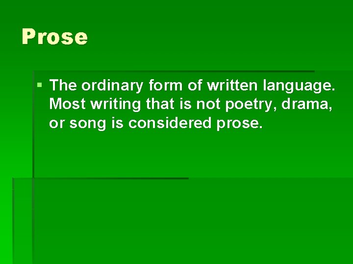 Prose § The ordinary form of written language. Most writing that is not poetry,