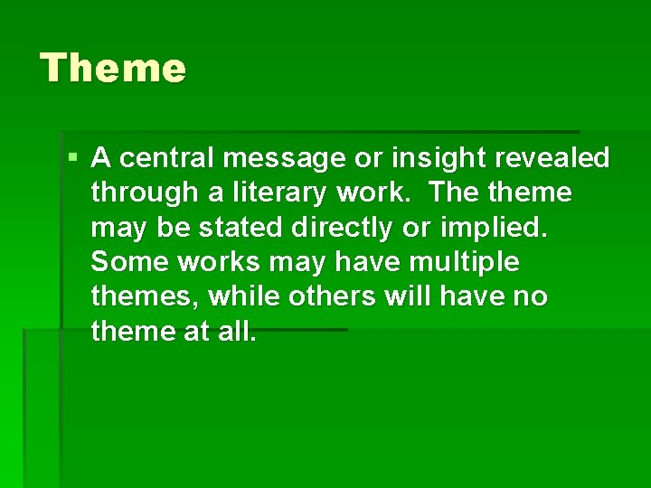 Theme § A central message or insight revealed through a literary work. The theme