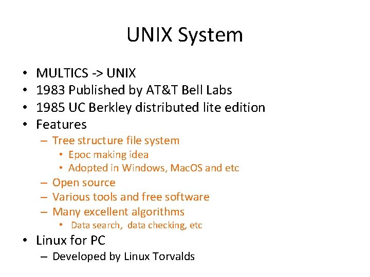 UNIX System • • MULTICS -> UNIX 1983 Published by AT&T Bell Labs 1985