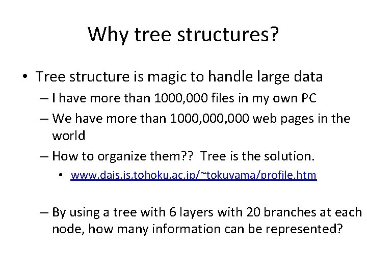 Why tree structures? • Tree structure is magic to handle large data – I