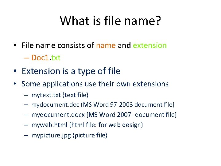 What is file name? • File name consists of name and extension – Doc