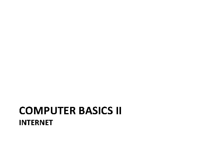 COMPUTER BASICS II INTERNET 