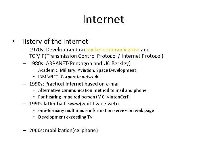 Internet • History of the Internet – 1970 s: Development on packet communication and
