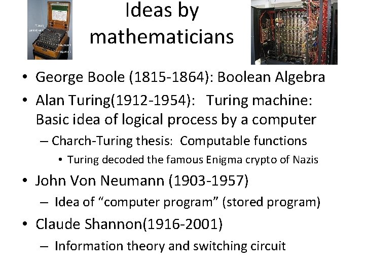 Ideas by mathematicians • George Boole (1815 -1864): Boolean Algebra • Alan Turing(1912 -1954):