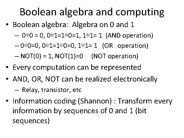 Boolean algebra and computing • Boolean algebra: Algebra on 0 and 1 – 0⊕