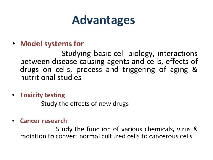 Advantages • Model systems for Studying basic cell biology, interactions between disease causing agents