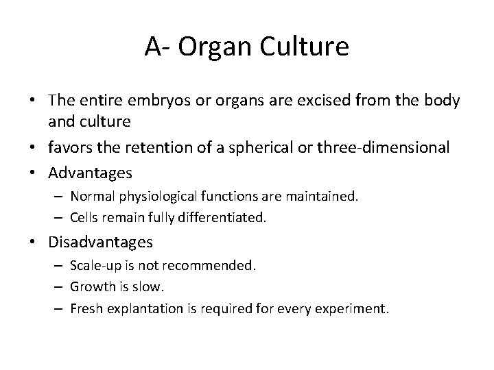 A- Organ Culture • The entire embryos or organs are excised from the body