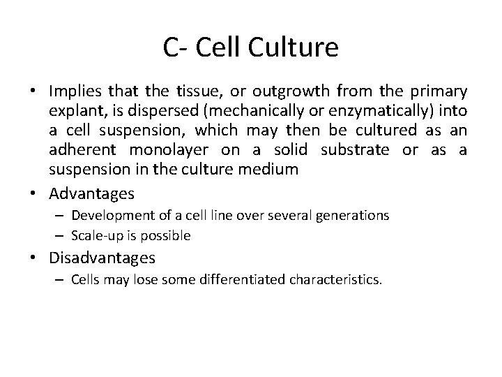 C- Cell Culture • Implies that the tissue, or outgrowth from the primary explant,