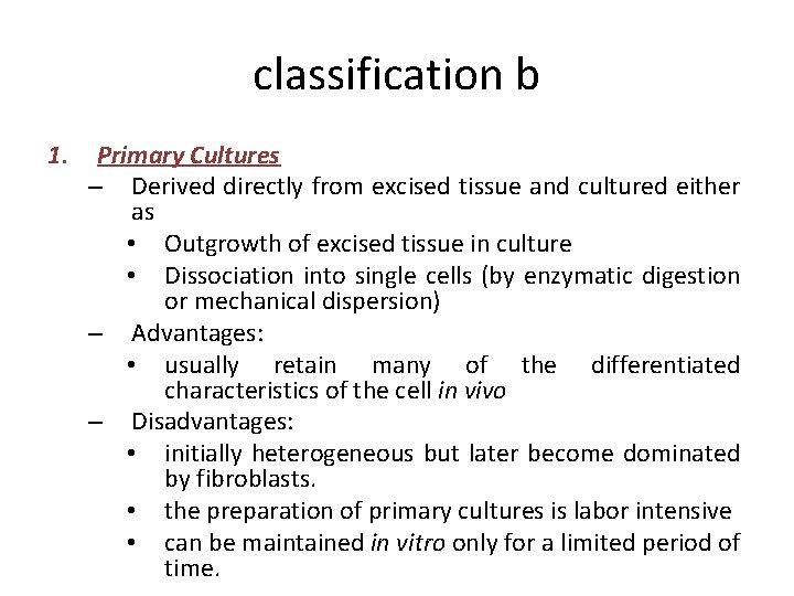 classification b 1. Primary Cultures – Derived directly from excised tissue and cultured either
