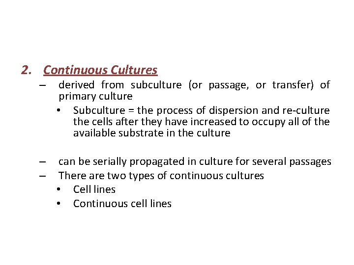 2. Continuous Cultures – derived from subculture (or passage, or transfer) of primary culture