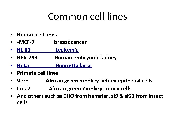 Common cell lines • • • Human cell lines -MCF-7 breast cancer HL 60