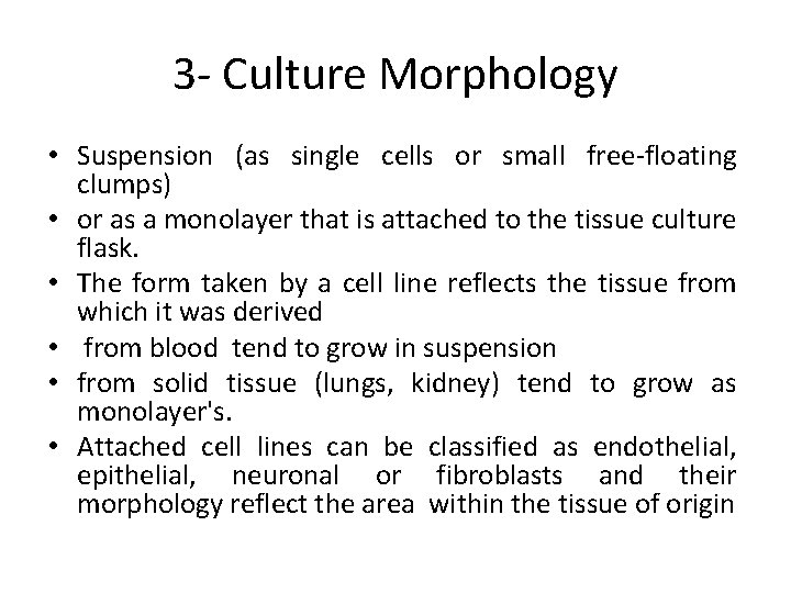 3 - Culture Morphology • Suspension (as single cells or small free-floating clumps) •