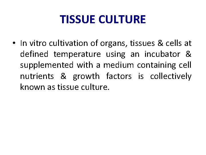 TISSUE CULTURE • In vitro cultivation of organs, tissues & cells at defined temperature