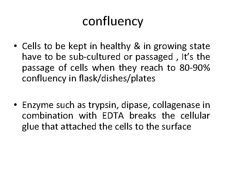 confluency • Cells to be kept in healthy & in growing state have to