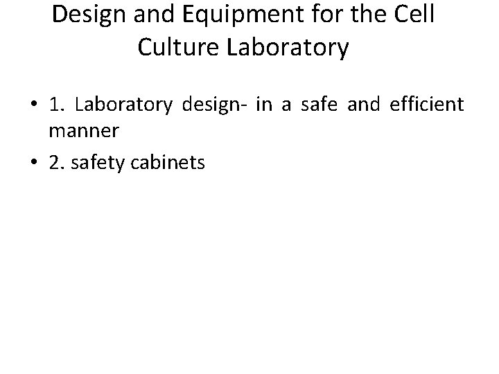 Design and Equipment for the Cell Culture Laboratory • 1. Laboratory design- in a