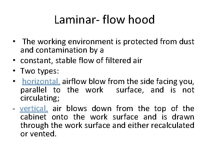 Laminar- flow hood • The working environment is protected from dust and contamination by