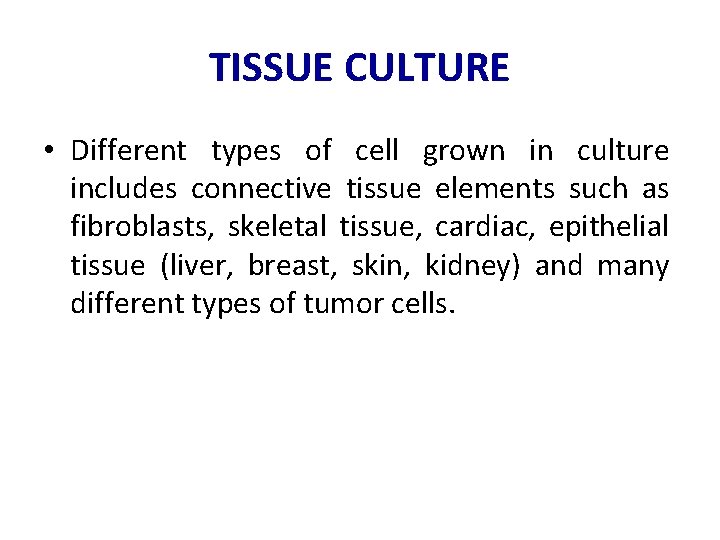 TISSUE CULTURE • Different types of cell grown in culture includes connective tissue elements
