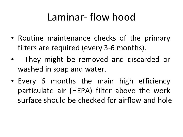 Laminar- flow hood • Routine maintenance checks of the primary filters are required (every