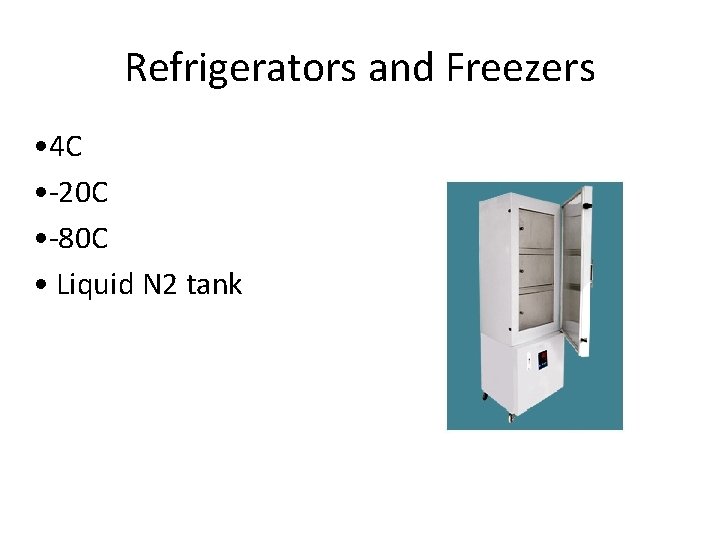 Refrigerators and Freezers • 4 C • -20 C • -80 C • Liquid