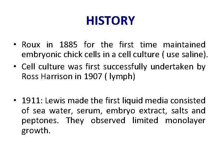 HISTORY • Roux in 1885 for the first time maintained embryonic chick cells in