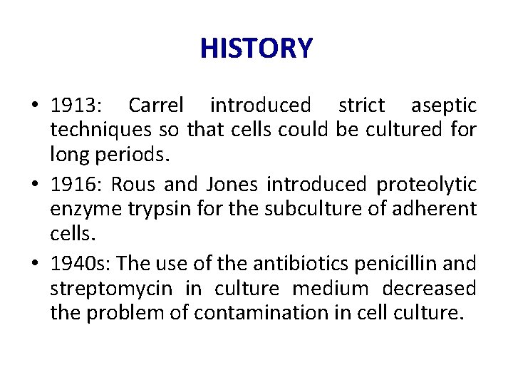 HISTORY • 1913: Carrel introduced strict aseptic techniques so that cells could be cultured