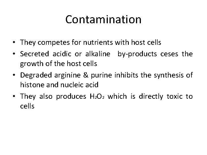 Contamination • They competes for nutrients with host cells • Secreted acidic or alkaline