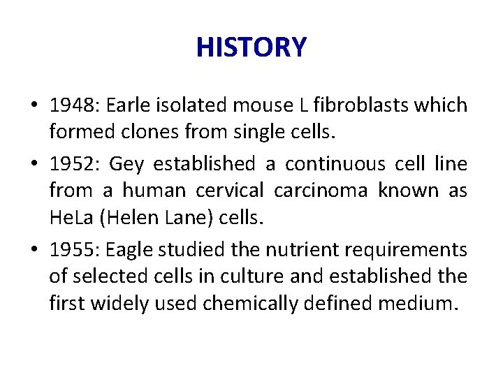 HISTORY • 1948: Earle isolated mouse L fibroblasts which formed clones from single cells.